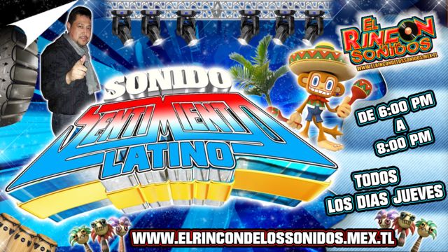 TRANSMICION TODOS LOS JUEVES SONIDO SENTIMIENTO LATINO EL RINCON DE LOS SONIDOS